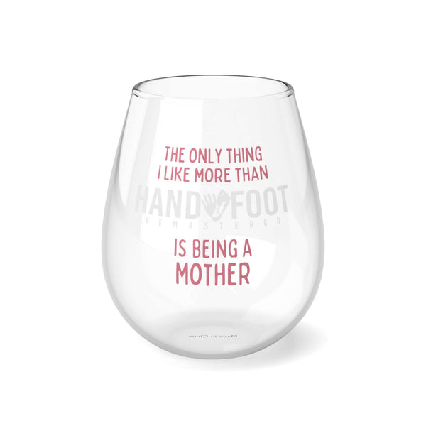 Being a Mother Hand & Foot Stemless Wine Glass